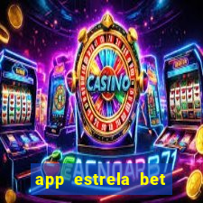 app estrela bet nao compativel